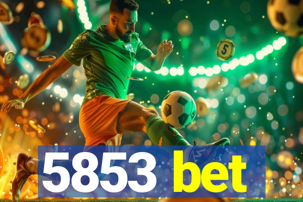5853 bet